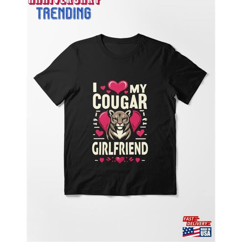 I Love My Cougar Girlfriend Essential Tshirt Unisex